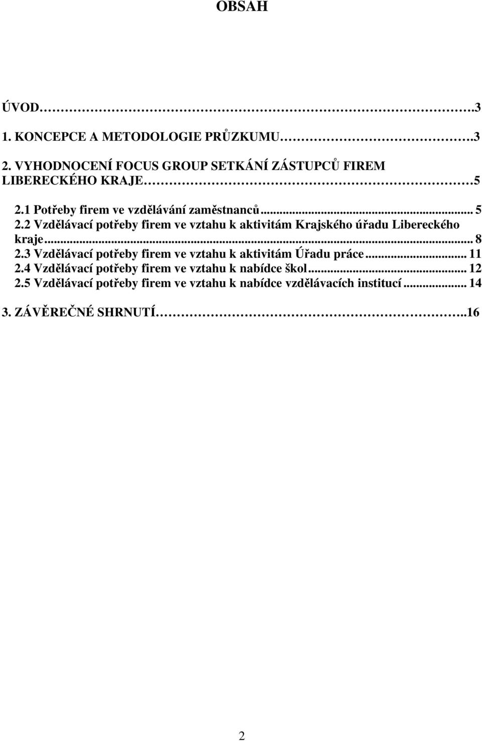 2 Vzdělávací potřeby firem ve vztahu k aktivitám Krajského úřadu Libereckého kraje... 8 2.