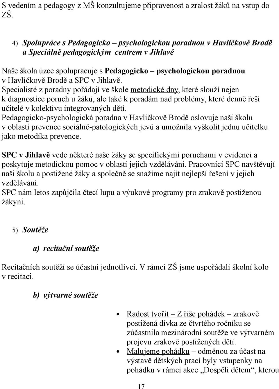 a SPC v Jihlavě.