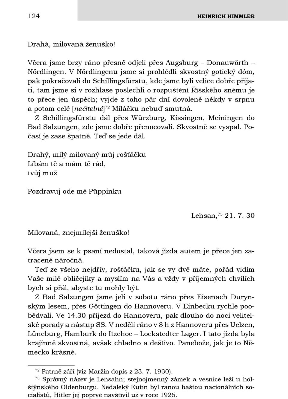 jen úspěch; vyjde z toho pár dní dovolené někdy v srpnu a potom celé [nečitelné] 72 Miláčku nebuď smutná.