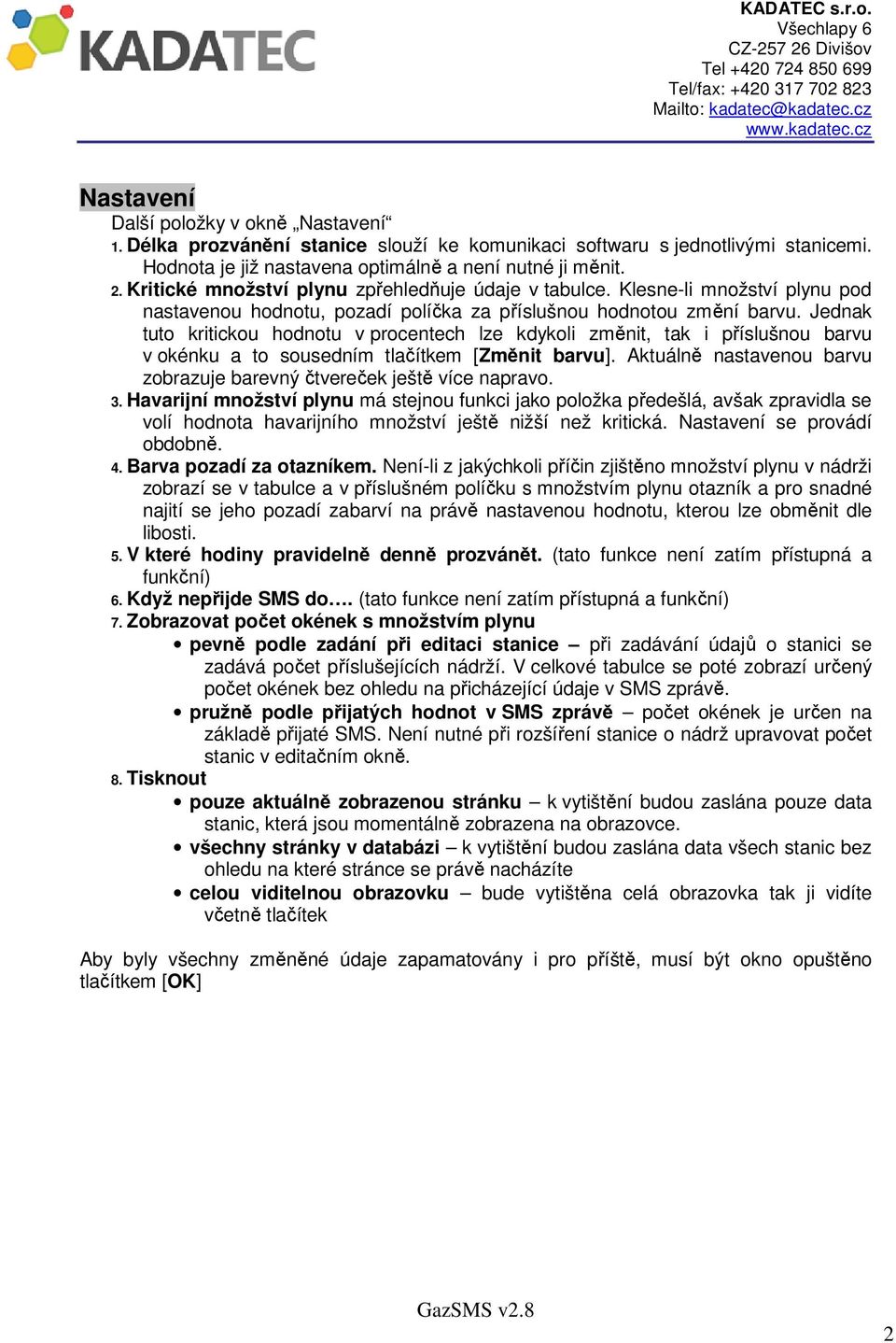 Jednak tuto kritickou hodnotu v procentech lze kdykoli změnit, tak i příslušnou barvu v okénku a to sousedním tlačítkem [Změnit barvu].