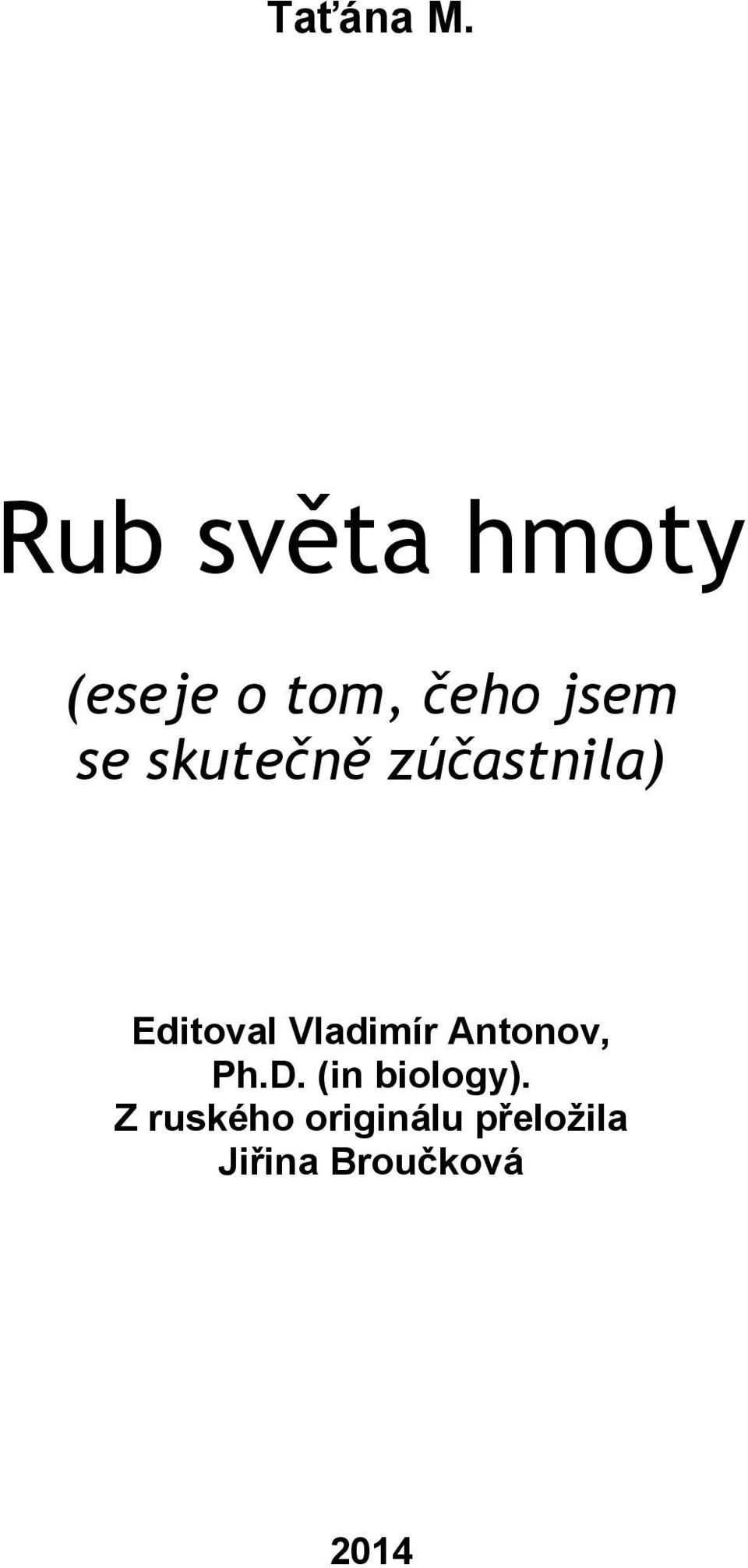 skutečně zúčastnila) Editoval Vladimír