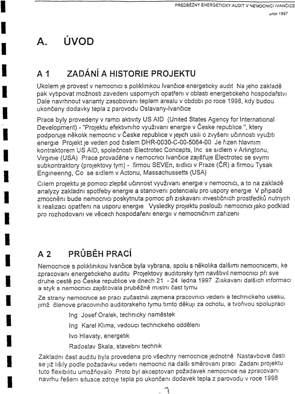 Oslavany-vanclce Prace byly provedeny v ramci aktlvlty US AD (United States Agency for nternational Development) - "Projektu efektlvnlho vyuzlvanl energle v Ceske republlce ", ktery podporuje nekoltk