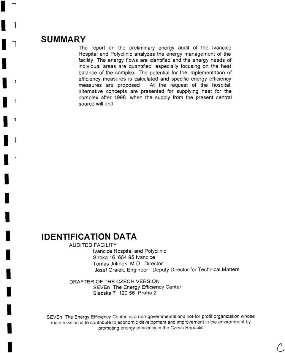 proposed At the request of the hospital, alternative concepts are presented for supplymg heat for the complex after 1998 when the supply from the present central source will end DENTFCATON DATA