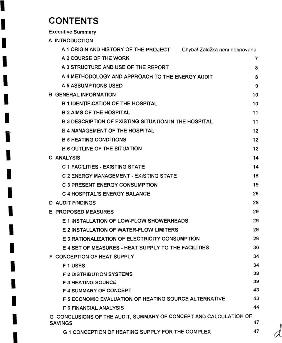 HOSPTAL 12 B 5 HEATNG CONDTONS 12 B 6 OUTLNE OF THE STUATON 12 C ANALYSS 14 C 1 FACLTES - EXSTNG STATE 14 C 2 ENERGY MANAGEMENT ~ EXtSTNG STATE 15 C 3 PRESENT ENERGY CONSUMPTON 19 C 4 HOSPTAL'S