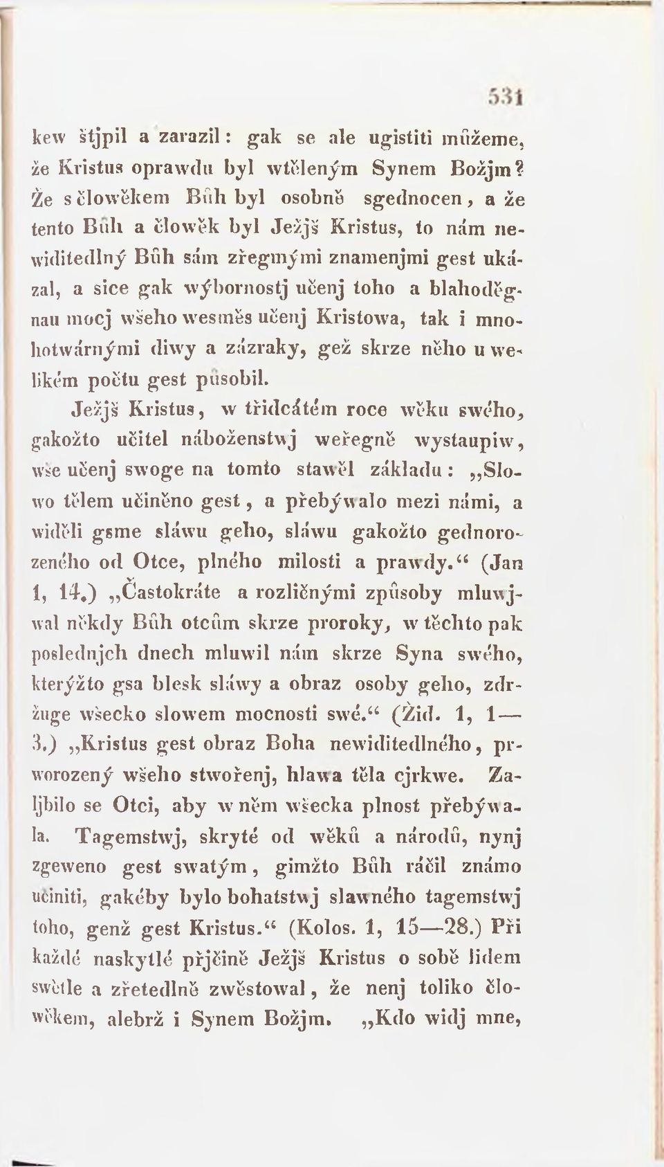 wšeho vesměs učenj Kristowa, tak i mnohotwárnými diwy a zázraky, gež skrze něho u ve* likém počtu gest působil.