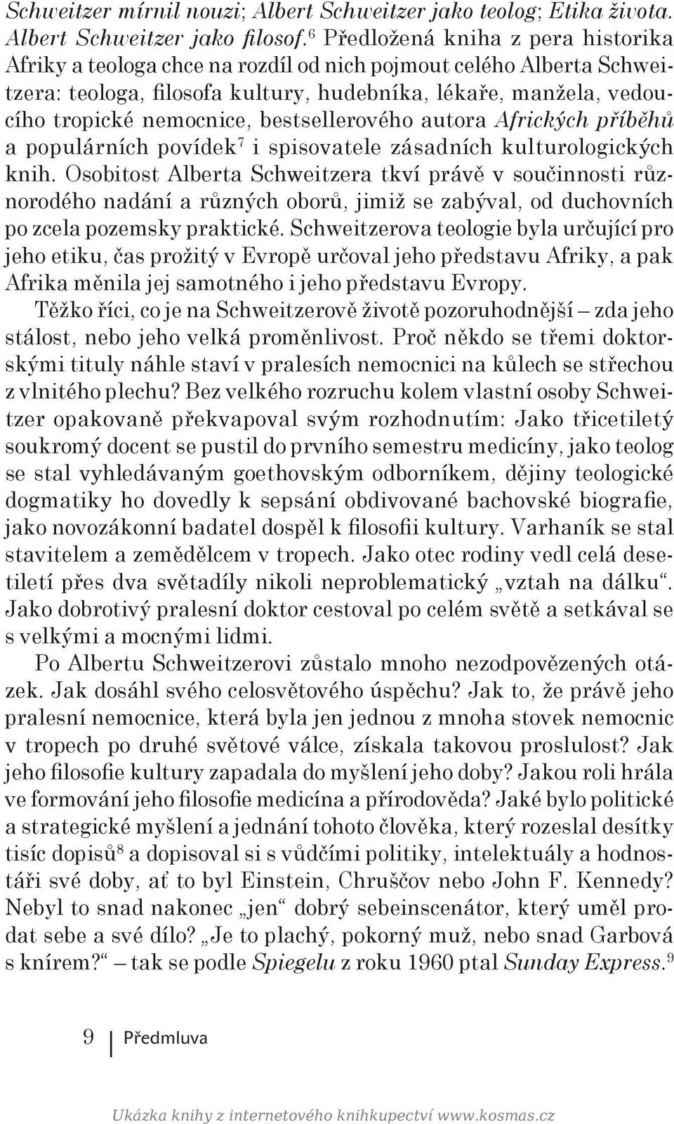 bestsellerového autora Afrických příběhů a populárních povídek 7 i spisovatele zásadních kulturologických knih.