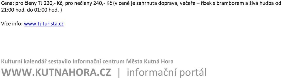 do 01:00 hod. ) Více info: www.tj-turista.