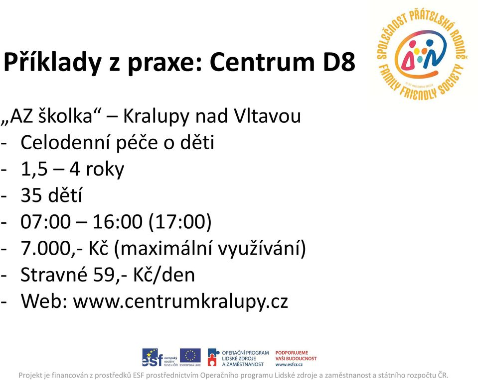 dětí - 07:00 16:00 (17:00) - 7.