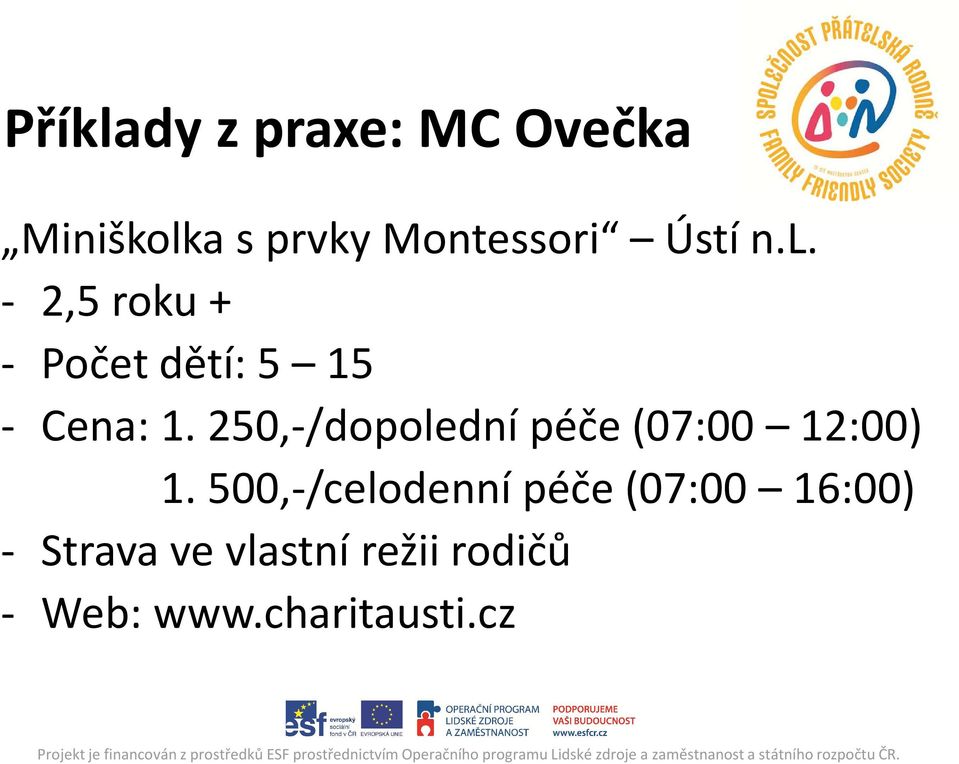 250,-/dopolední péče (07:00 12:00) 1.