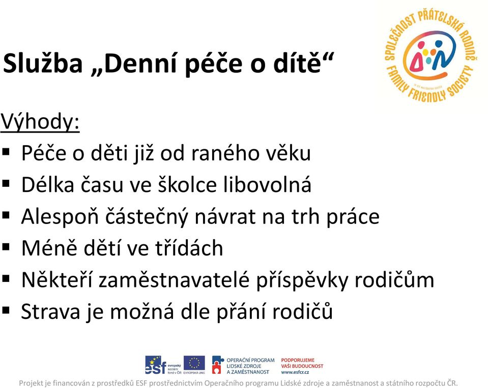 částečný návrat na trh práce Méně dětí ve třídách