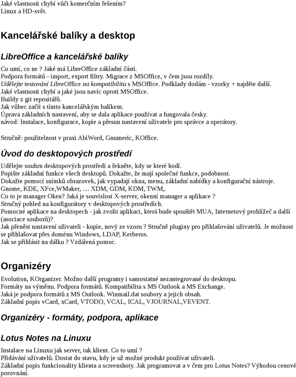 Jaké vlastnosti chybí a jaké jsou navíc oproti MSOffice. Buildy z git repositářů. Jak vůbec začít s tímto kancelářským balíkem.