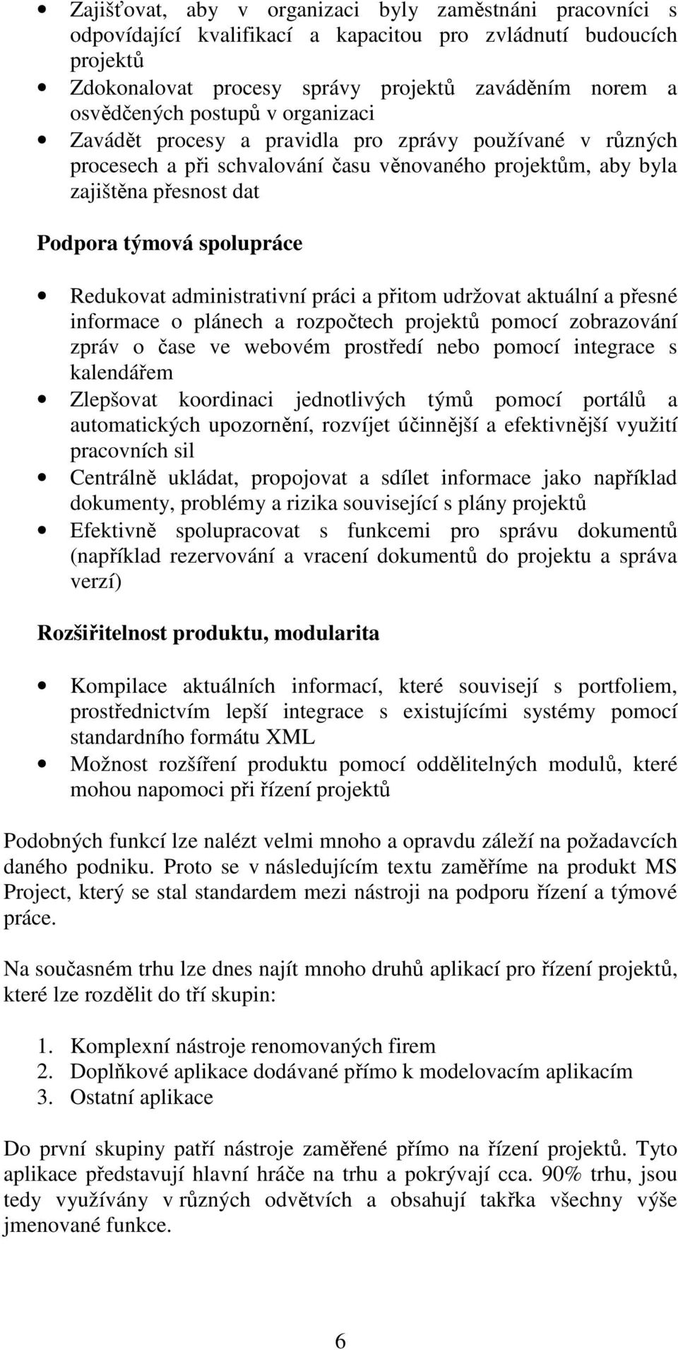 Redukovat administrativní práci a přitom udržovat aktuální a přesné informace o plánech a rozpočtech projektů pomocí zobrazování zpráv o čase ve webovém prostředí nebo pomocí integrace s kalendářem