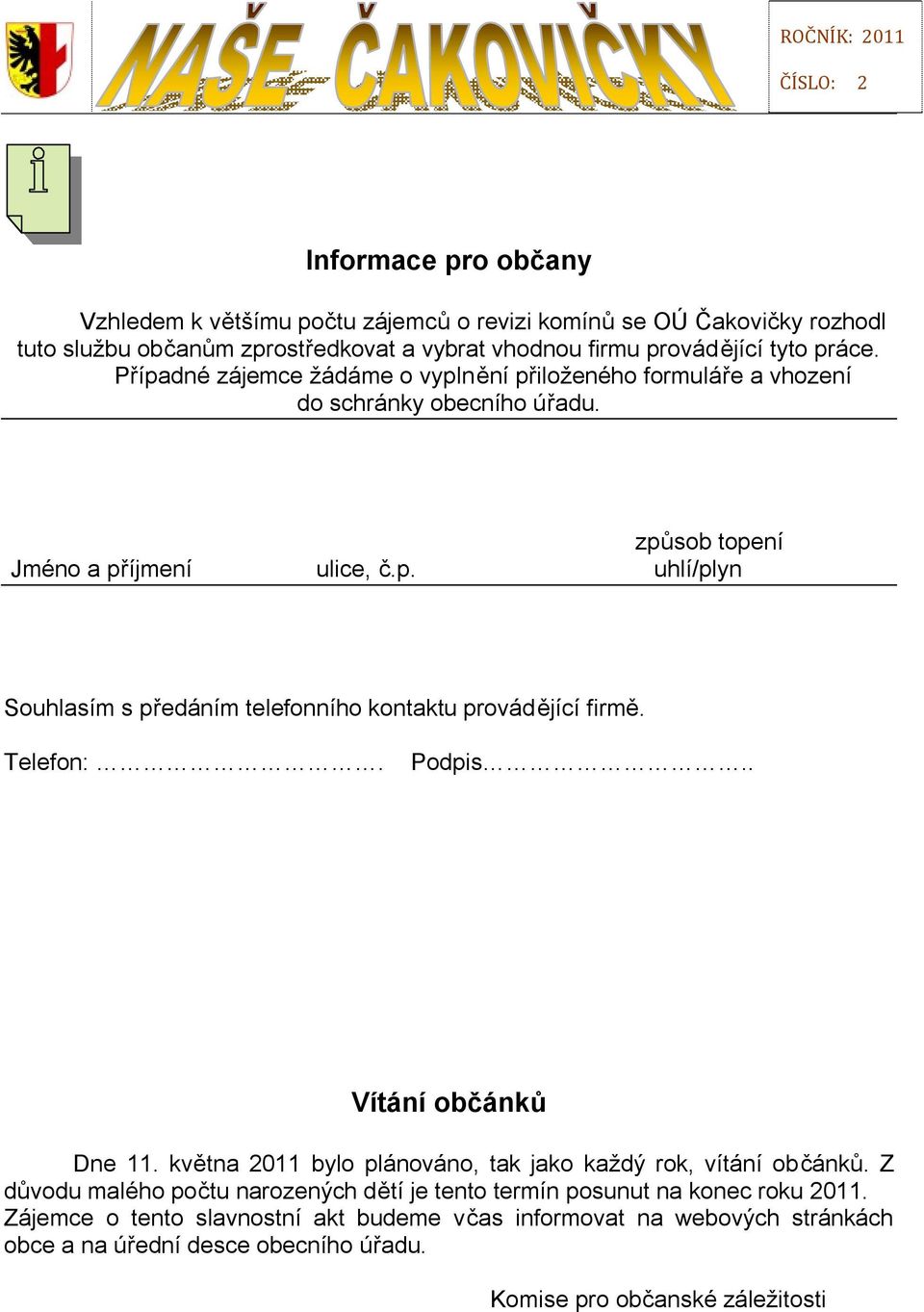 Telefon:. Podpis.. Vítání občánků Dne 11. května 2011 bylo plánováno, tak jako každý rok, vítání občánků.