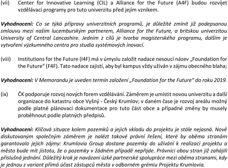 Central Lancashire. Jedním z cílů je tvorba magisterského programu, dalším je vytvoření výzkumného centra pro studia systémových inovací.