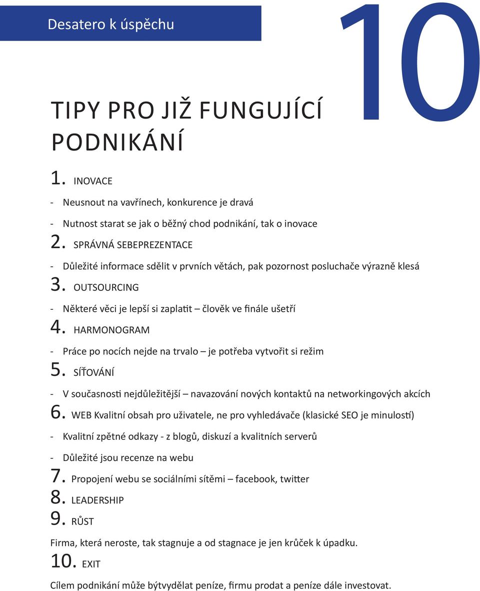 HARMONOGRAM - Práce po nocích nejde na trvalo je potřeba vytvořit si režim 5. SÍŤOVÁNÍ - V současnosti nejdůležitější navazování nových kontaktů na networkingových akcích 6.