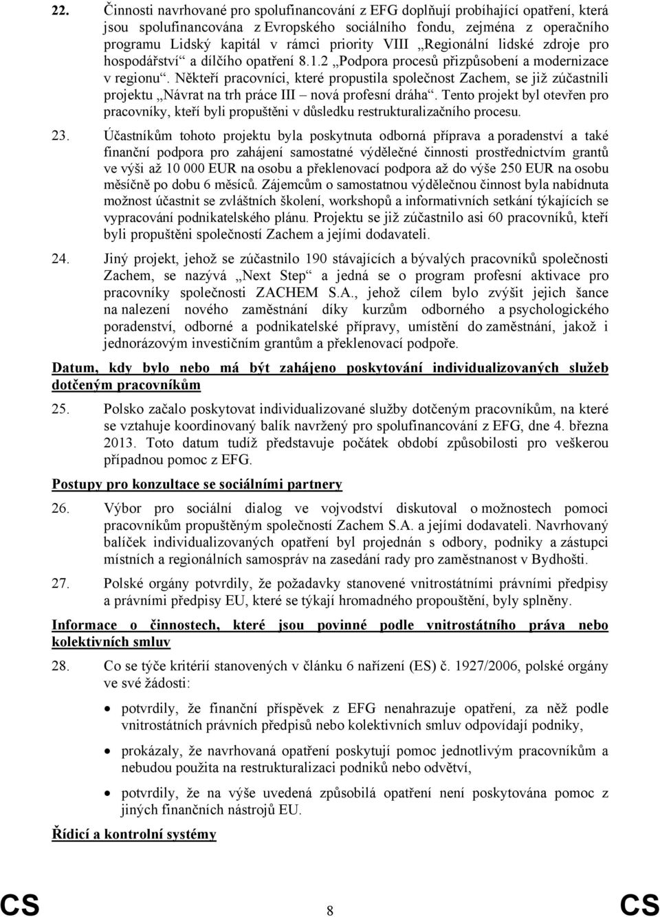 Někteří pracovníci, které propustila společnost Zachem, se již zúčastnili projektu Návrat na trh práce III nová profesní dráha.