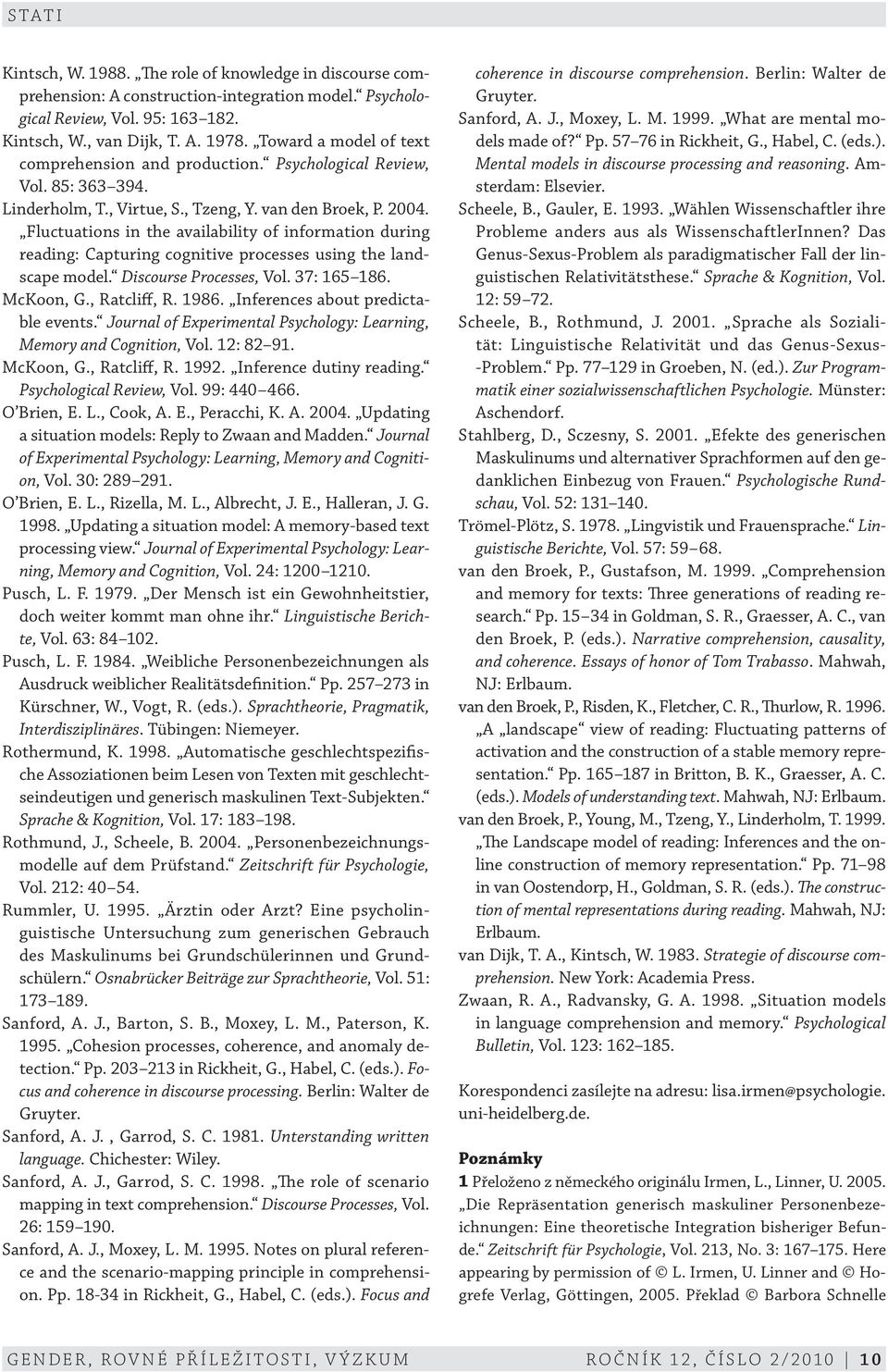 Fluctuations in the availability of information during reading: Capturing cognitive processes using the landscape model. Discourse Processes, Vol. 37: 165 186. McKoon, G., Ratcliff, R. 1986.