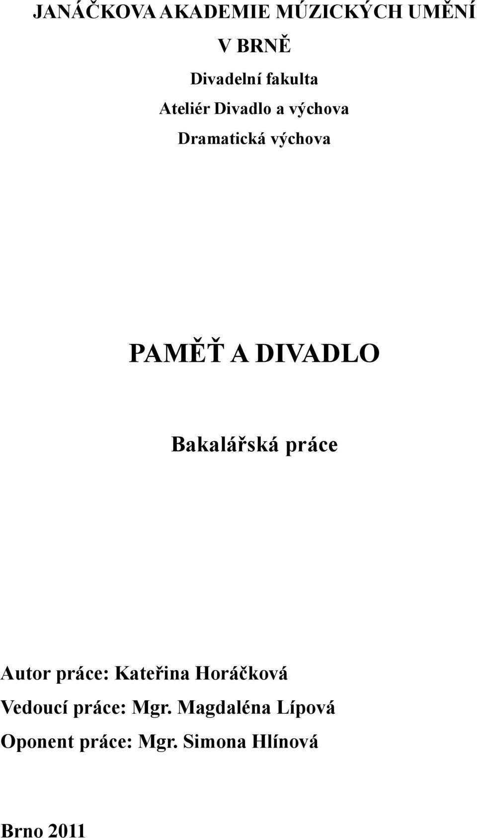 Bakalářská práce Autor práce: Kateřina Horáčková Vedoucí