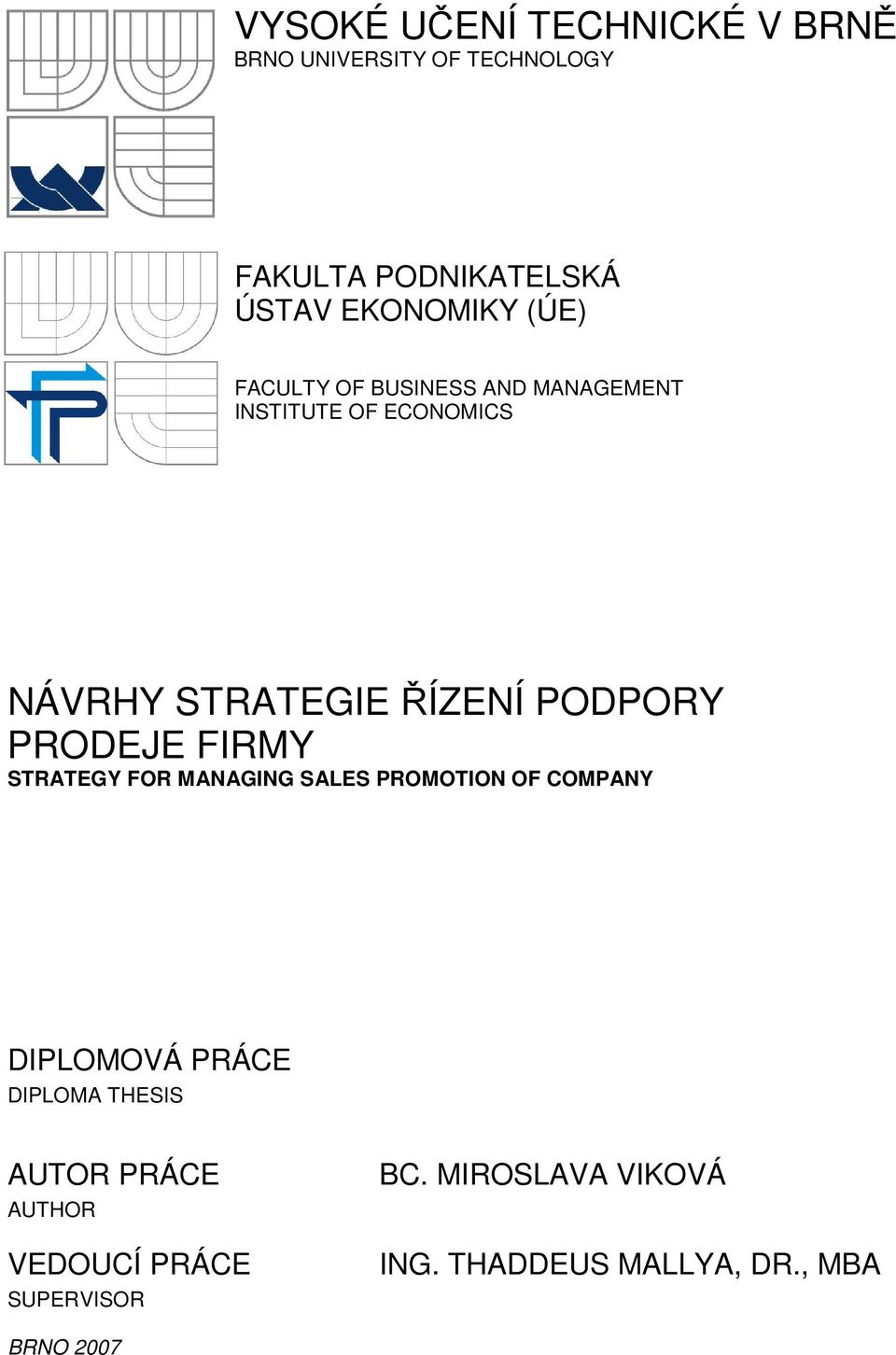 PRODEJE FIRMY STRATEGY FOR MANAGING SALES PROMOTION OF COMPANY DIPLOMOVÁ PRÁCE DIPLOMA THESIS