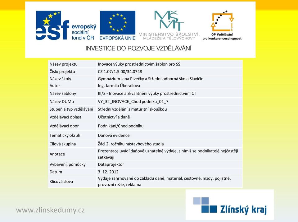 Jarmila Űberallová III/2 - Inovace a zkvalitnění výuky prostřednictvím ICT VY_32_INOVACE_Chod podniku_01_7 Střední vzdělání s maturitní zkouškou Účetnictví a daně Podnikání/Chod podniku Daňová