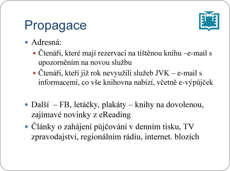 včetně e-výpůjček Další FB, letáčky, plakáty knihy na dovolenou, zajímavé novinky z ereading