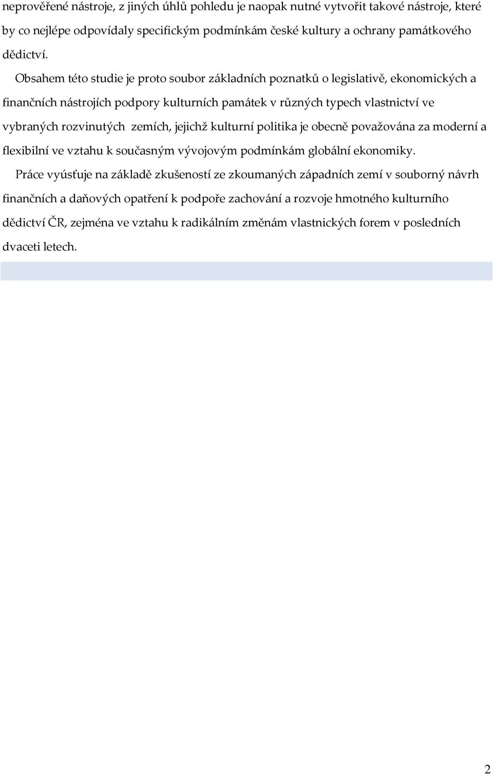 zemích, jejichž kulturní politika je obecně považována za moderní a flexibilní ve vztahu k současným vývojovým podmínkám globální ekonomiky.