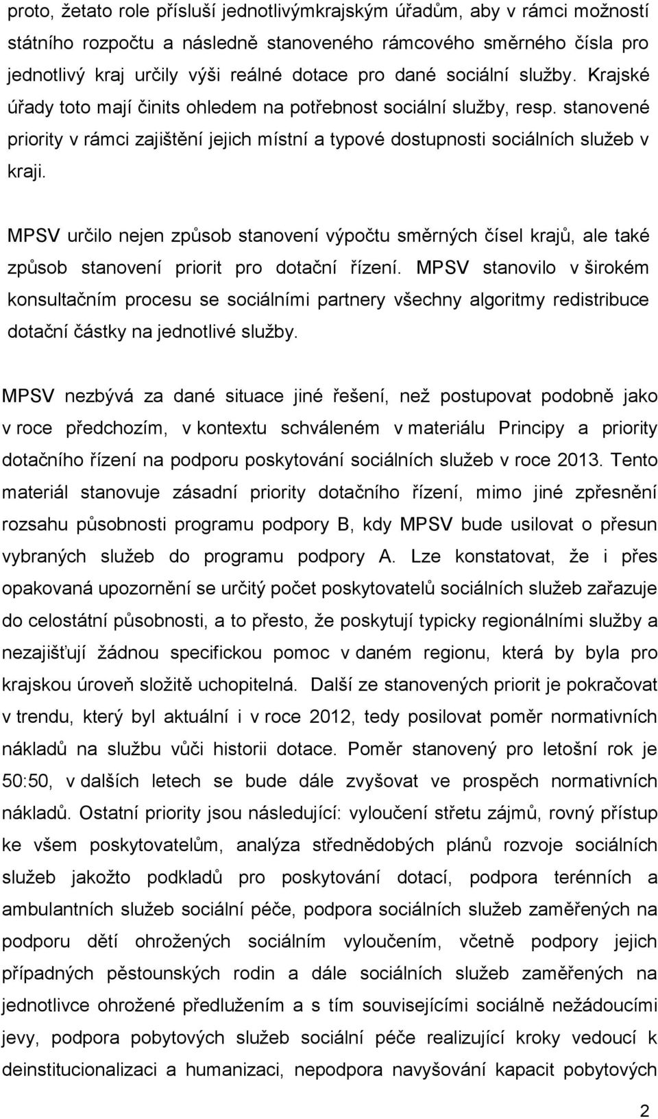 MPSV určilo nejen způsob stanovení výpočtu směrných čísel krajů, ale také způsob stanovení priorit pro dotační řízení.