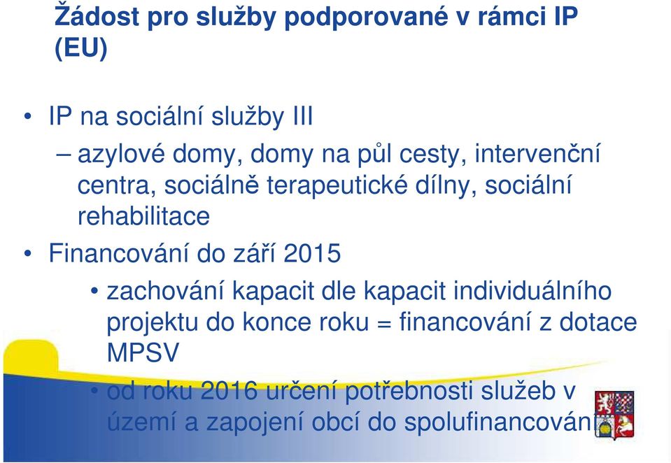 do září 2015 zachování kapacit dle kapacit individuálního projektu do konce roku = financování