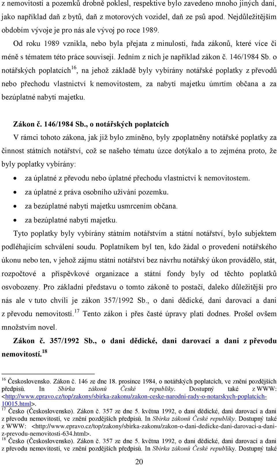 Jedním z nich je například zákon č. 146/1984 Sb.