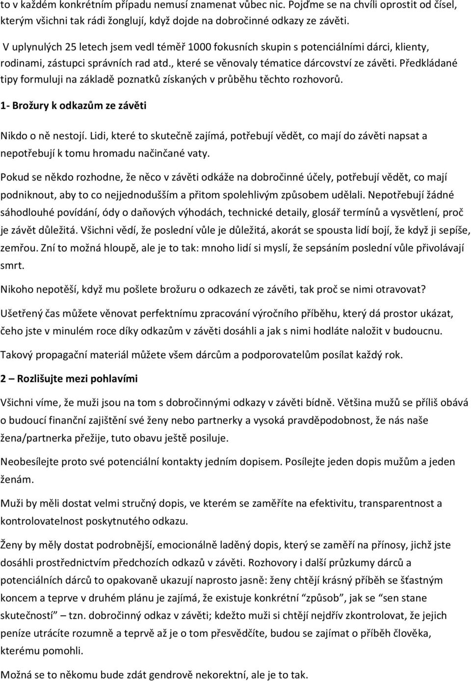 Předkládané tipy formuluji na základě poznatků získaných v průběhu těchto rozhovorů. 1- Brožury k odkazům ze závěti Nikdo o ně nestojí.