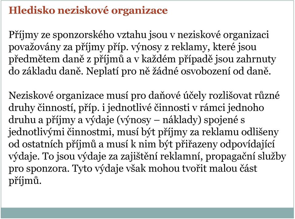 Neziskové organizace musí pro daňové účely rozlišovat různé druhy činností, příp.