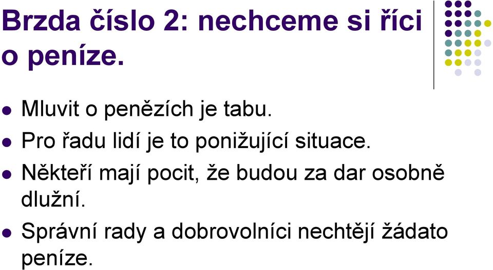 Pro řadu lidí je to ponižující situace.