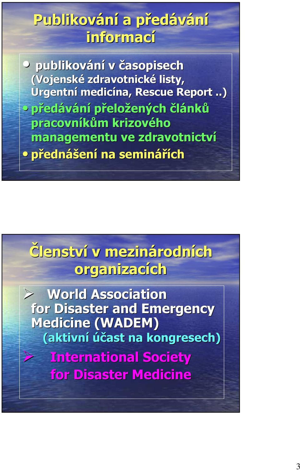 .) předávání přeložených článků pracovníkům krizového managementu ve zdravotnictví přednášení na