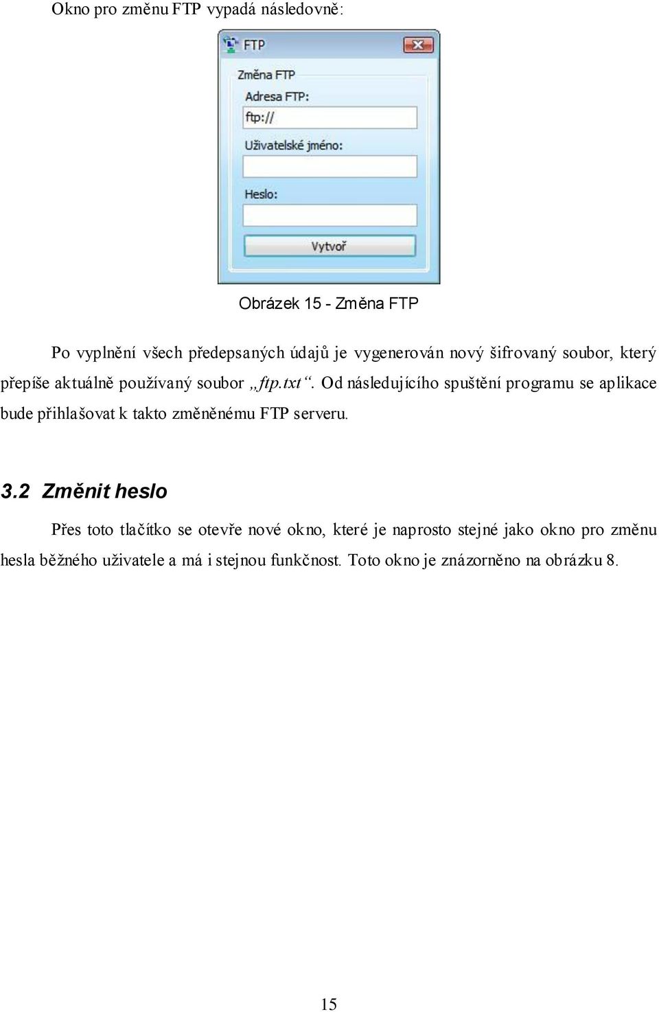 Od následujícího spuštění programu se aplikace bude přihlašovat k takto změněnému FTP serveru. 3.