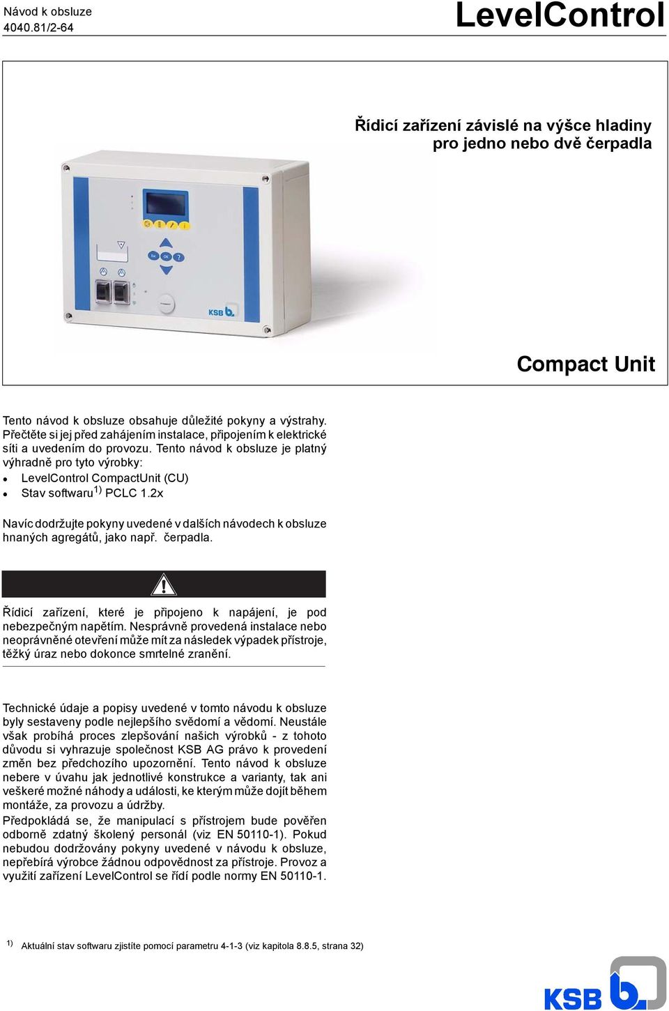 Tento návod k obsluze e platný výhradně pro tyto výrobky: D LevelControl CompactUnit (CU) D Stav softwaru 1) PCLC 1.