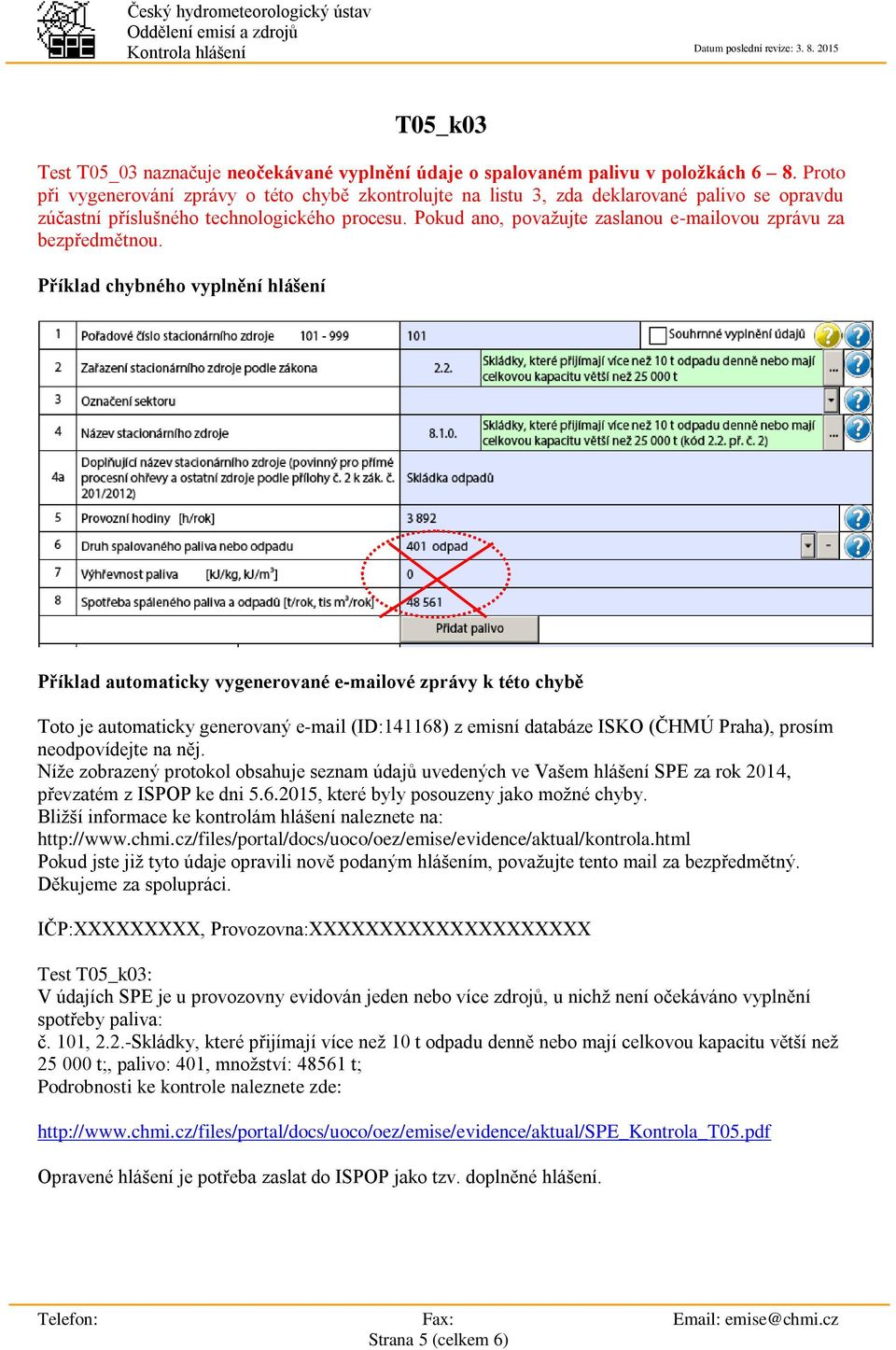 Pokud ano, považujte zaslanou e-mailovou zprávu za bezpředmětnou.