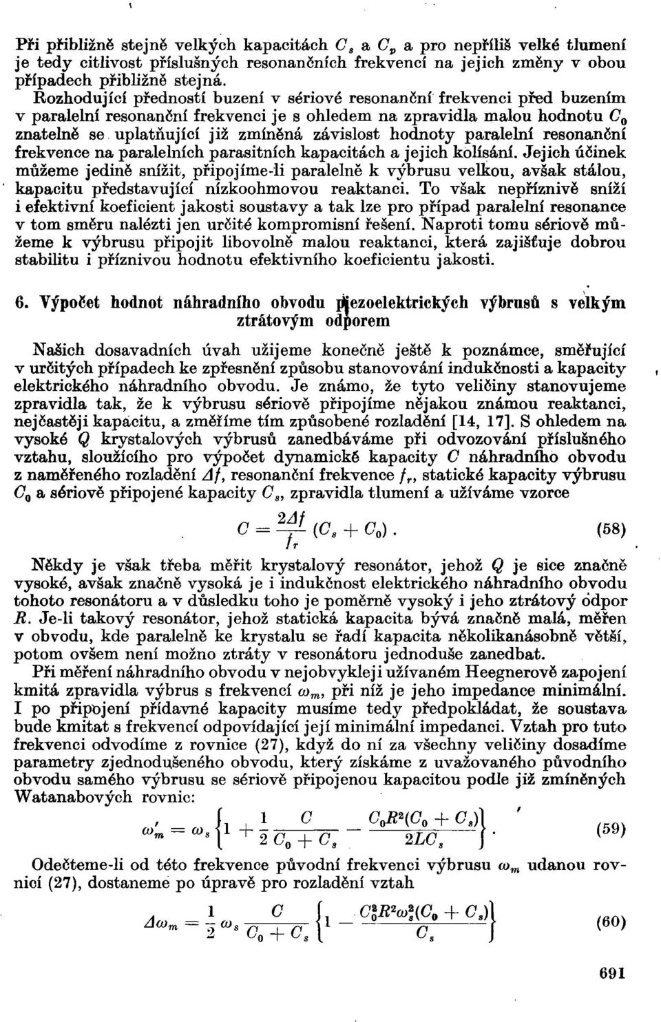 hodnoty paralelní resonanění frekvence na paralelních parasitních kapacitách a jejich kolísání.