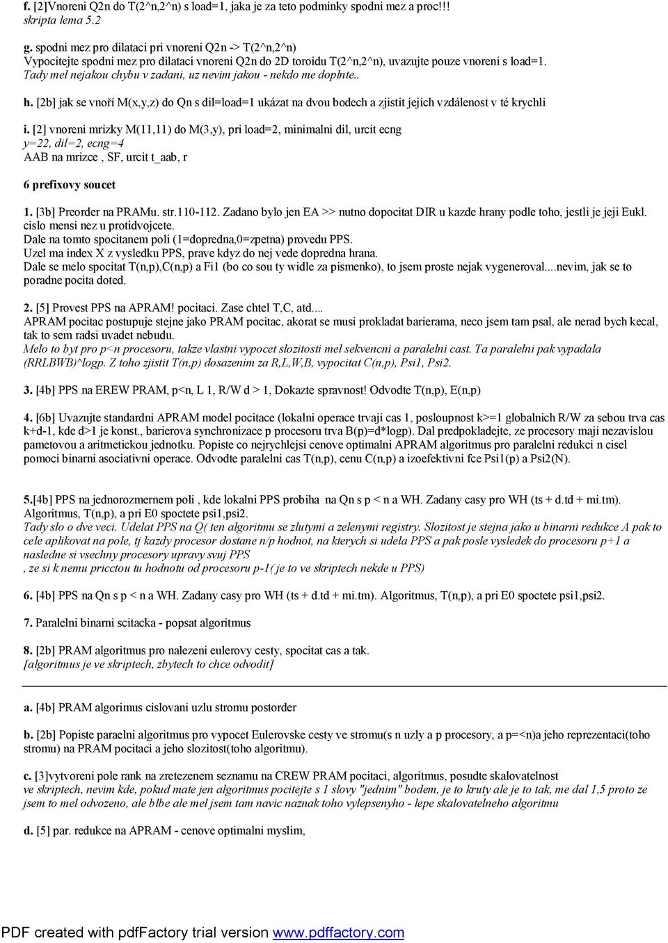 Tady mel nejakou chybu v zadani, uz nevim jakou - nekdo me doplnte.. h. [2b] jak se vnoří M(x,y,z) do Qn s dil=load=1 ukázat na dvou bodech a zjistit jejich vzdálenost v té krychli i.