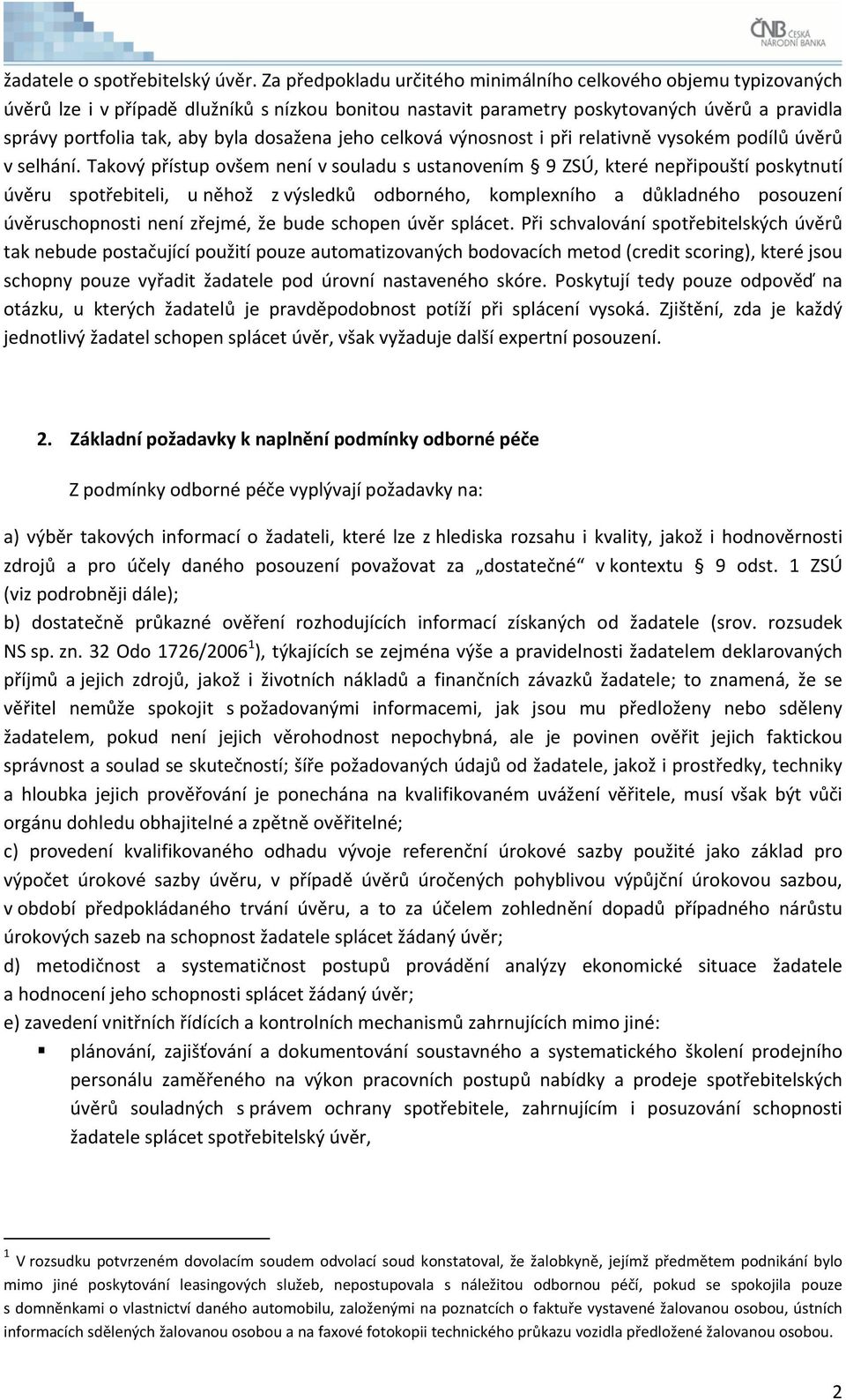 dosažena jeho celková výnosnost i při relativně vysokém podílů úvěrů v selhání.