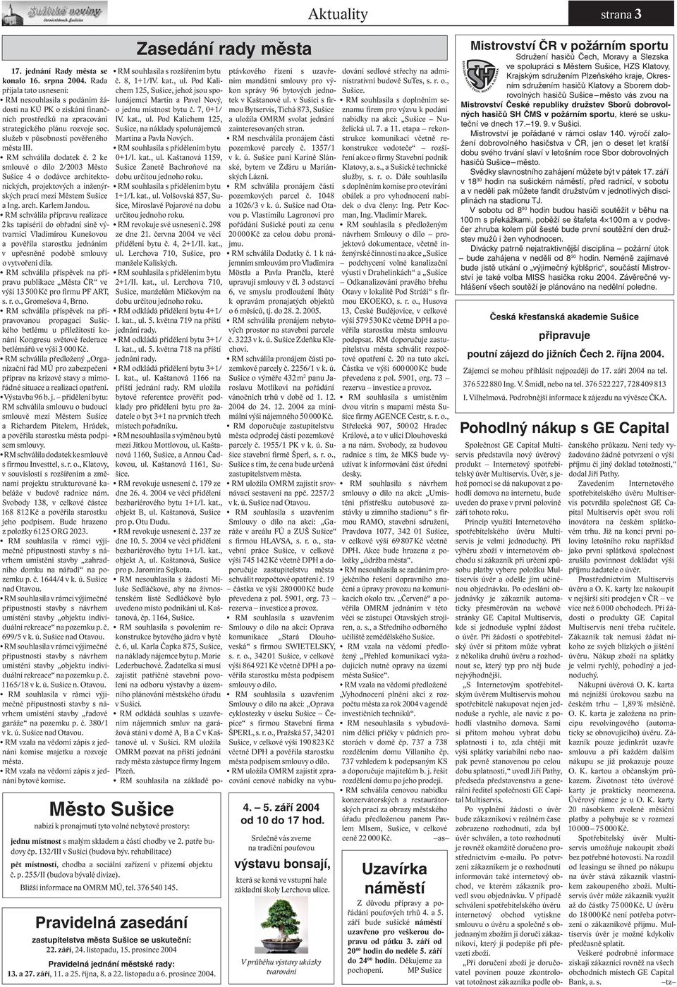 RM schválila dodatek č. 2 ke smlouvě o dílo 2/2003 Město Sušice 4 o dodávce architektonických, projektových a inženýrských prací mezi Městem Sušice a Ing. arch. Karlem Jandou.