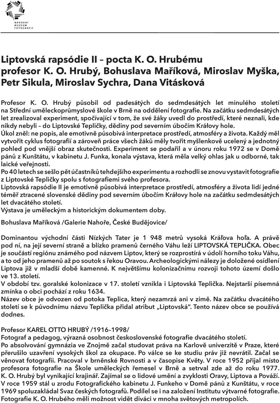 Úkol zněl: ne popis, ale emotivně působivá interpretace prostředí, atmosféry a života.