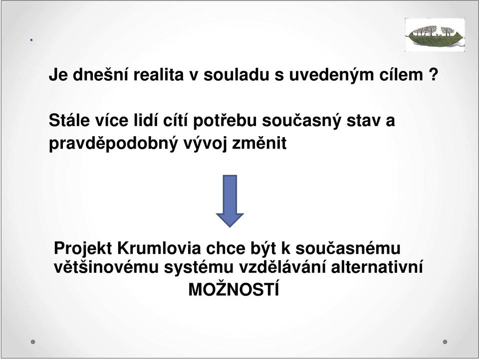 pravděpodobný vývoj změnit Projekt Krumlovia chce