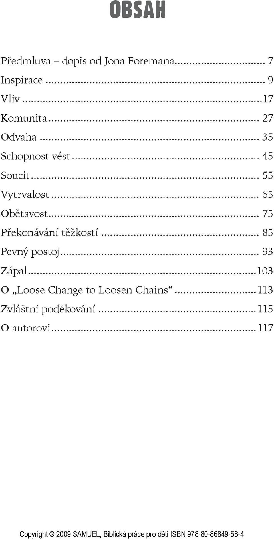 .. 65 Obětavost... 75 Překonávání těžkostí... 85 Pevný postoj... 93 Zápal.