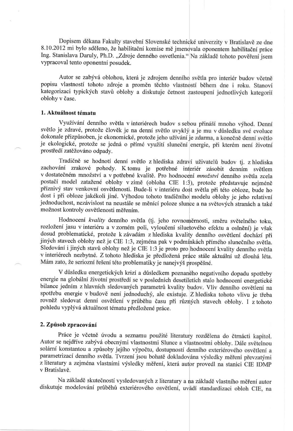 Aktuflnost t6matu VyuZiv6ni deruriho svdtla v interi6re sv6tlo je zdrave, protoze dlovdk je na denni dokonale piizprisoben, je ekonomickd, protoze je ekologickd, protoze se jedn6 o piim6 vy prostiedi