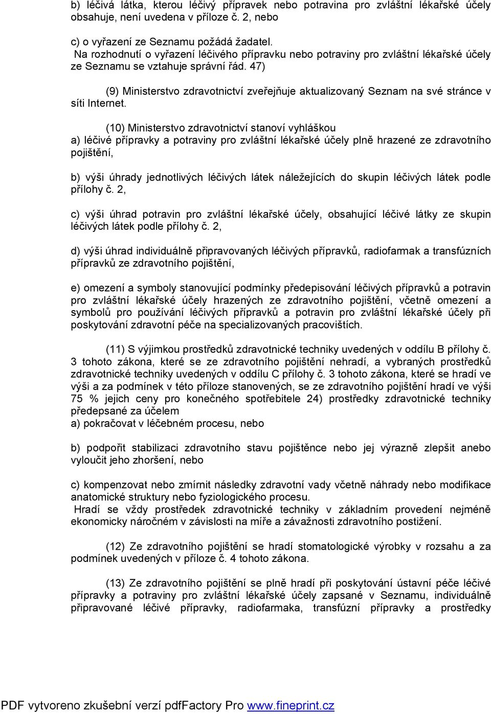 47) (9) Ministerstvo zdravotnictví zveřejňuje aktualizovaný Seznam na své stránce v síti Internet.