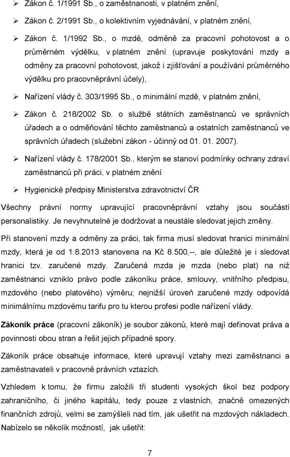 pracovněprávní účely), Nařízení vlády č. 303/1995 Sb., o minimální mzdě, v platném znění, Zákon č. 218/2002 Sb.