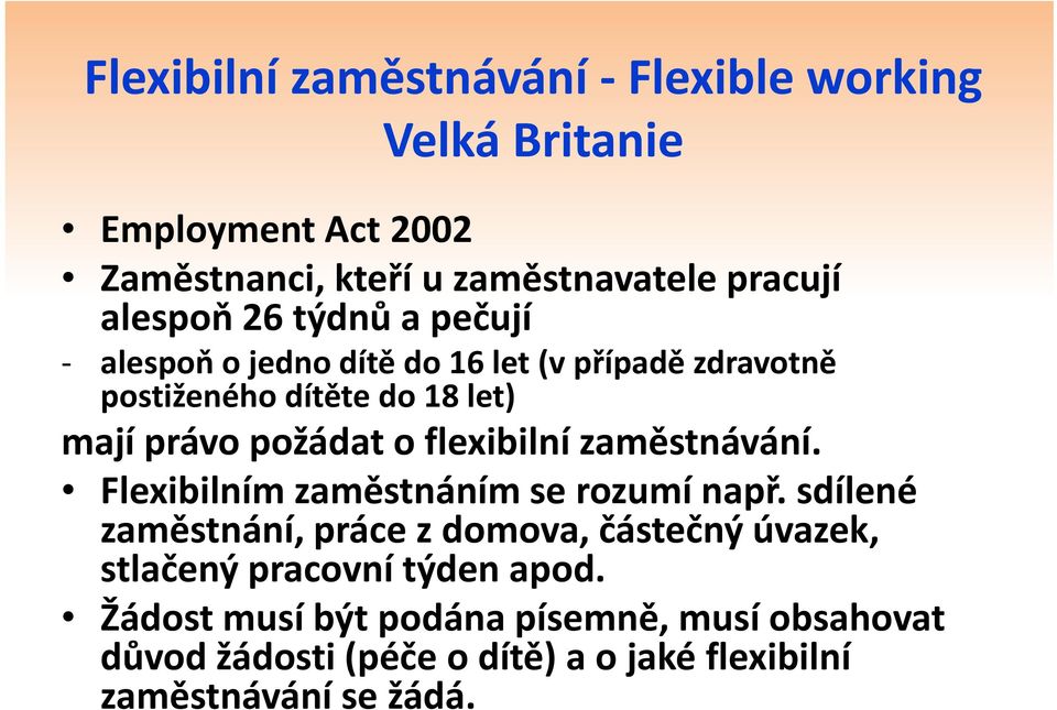 flexibilní zaměstnávání. Flexibilním zaměstnáním se rozumí např.