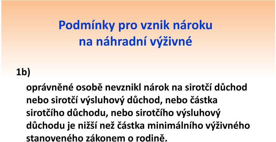 nebo částka sirotčího důchodu, nebo sirotčího výsluhový důchodu