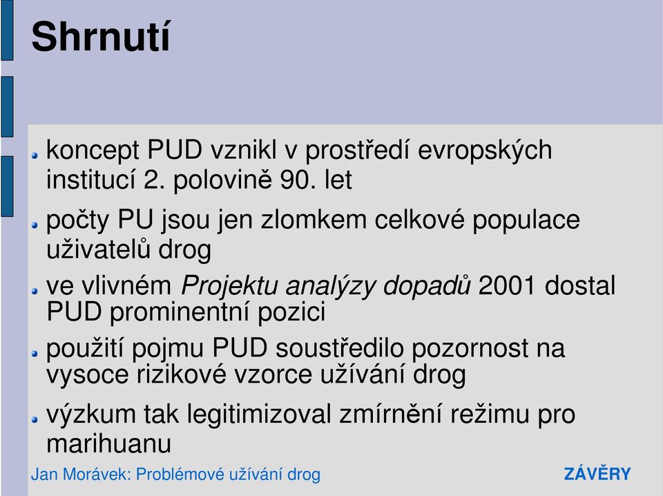 analýzy dopadů 2001 dostal PUD prominentní pozici použití pojmu PUD soustředilo