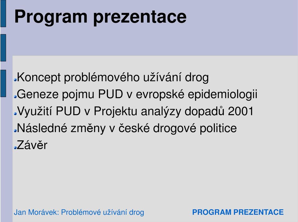 Využití PUD v Projektu analýzy dopadů 2001